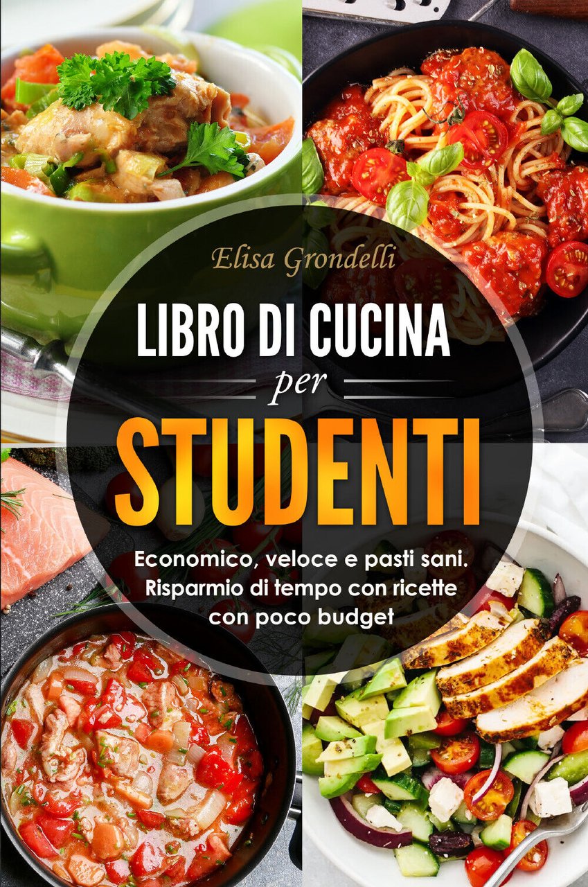 LIBRO DI CUCINA PER STUDENTI. Economico, veloce e pasti sani. …