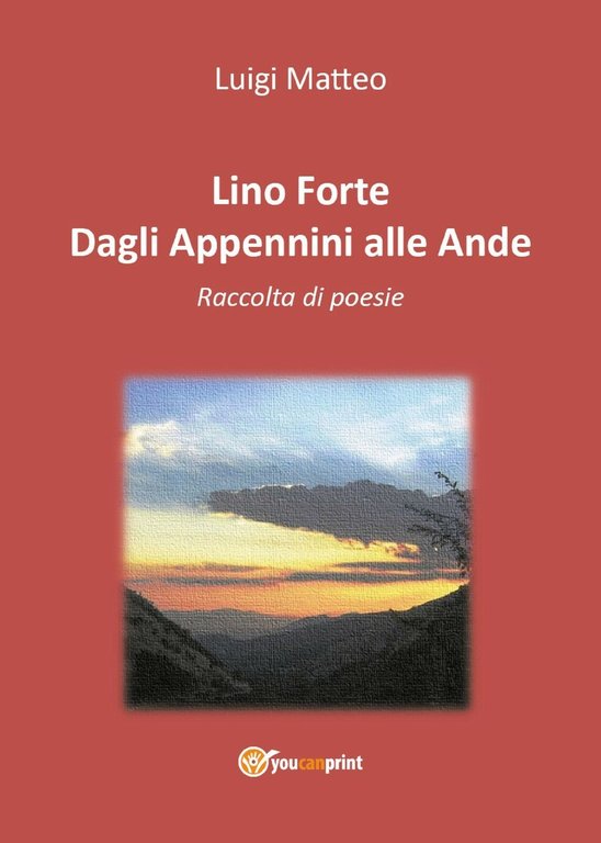 Lino Forte - Dagli Appennini alle Ande - Poesie di …