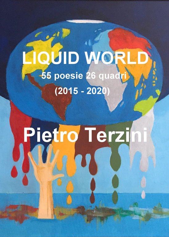 Liquid world. 55 poesie 26 quadri (2015-2020). Ediz. illustrata di …