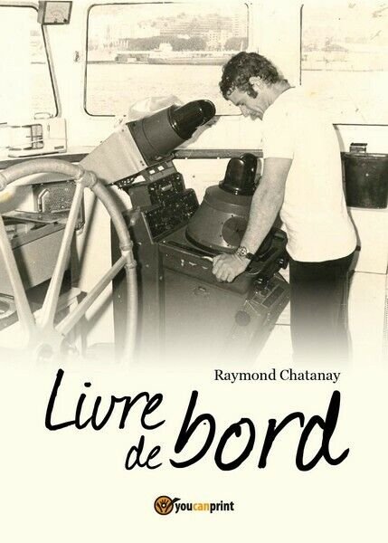 Livre de bord di Raymond R. Chatanay, 2018, Youcanprint - … | Immagine Gallery 2