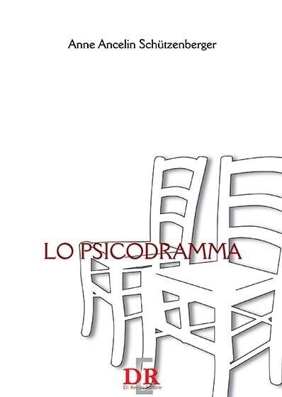 Lo psicodramma di Anne Ancelin Schützenberger, 2008, Di Renzo Editore