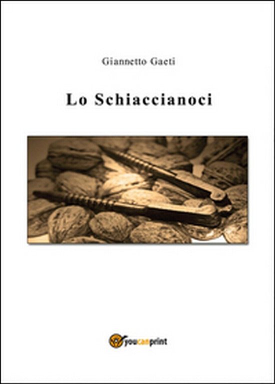 Lo Schiaccianoci di Giannetto Gaeti, 2015, Youcanprint