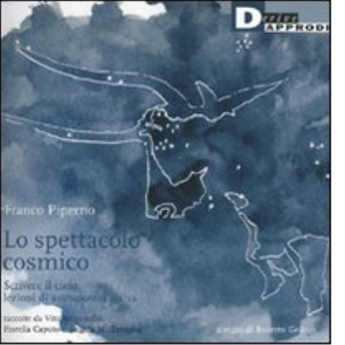 LO SPETTACOLO COSMICO. di FRANCO PIPERNO - DeriveApprodi editore,2006