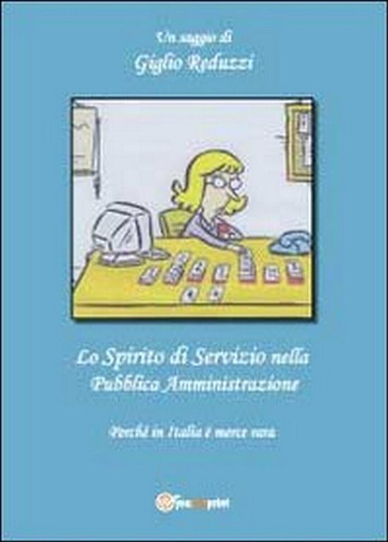 Lo spirito di servizio nella pubblica amministrazione di Giglio Reduzzi, …
