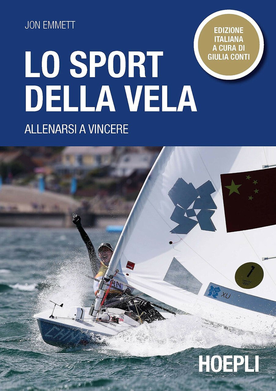 Lo sport della vela. Allenarsi a vincere - Jon Emmett …
