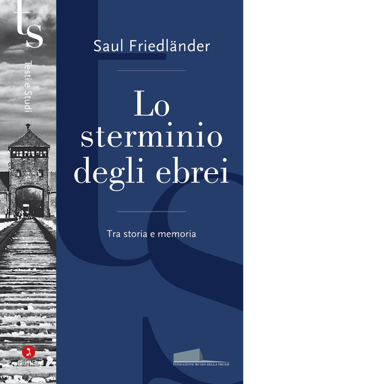 Lo sterminio degli ebrei. Tra storia e memoria di Saul Friedländer - 2023