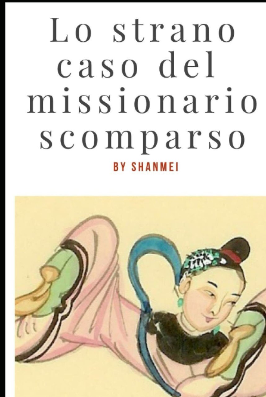 Lo strano caso del missionario scomparso: L?arrivo in Cina: Le …