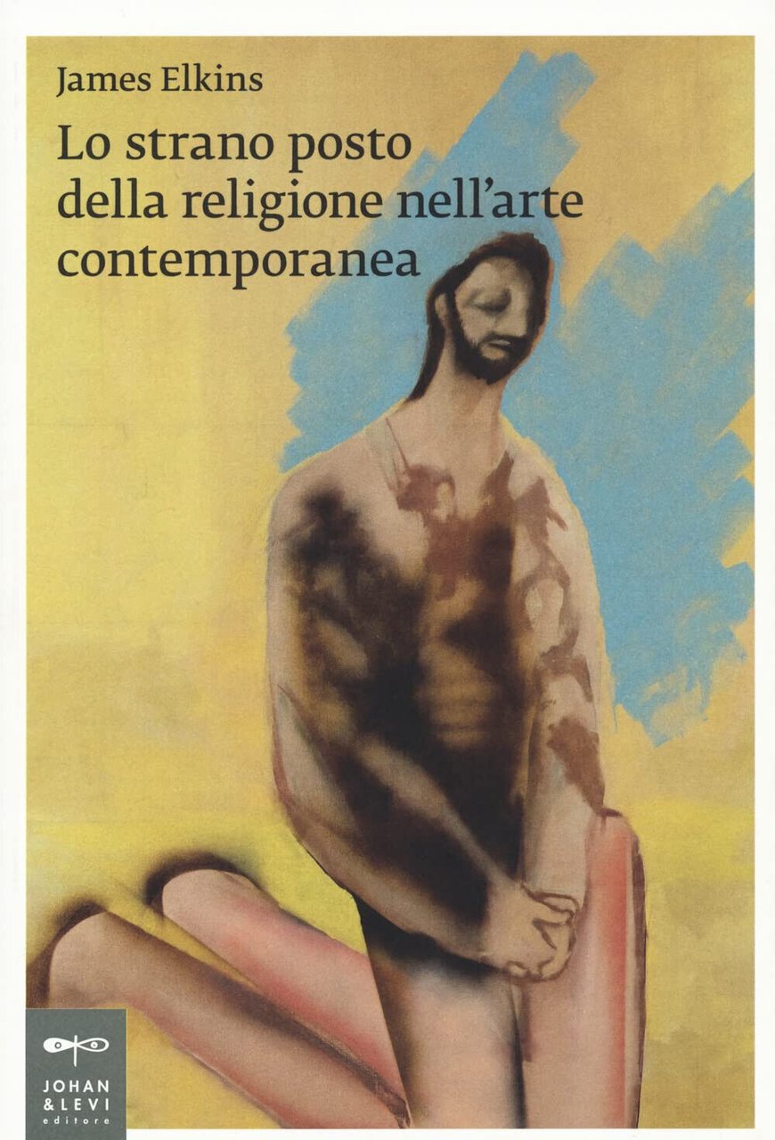 Lo strano posto della religione nell'arte contemporanea - James Elkins …