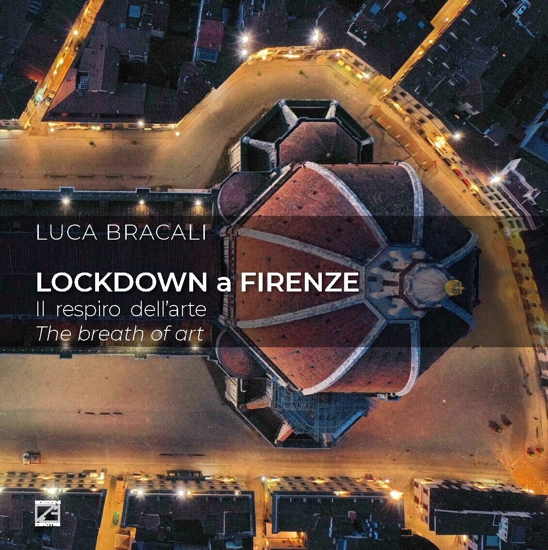 LOCKDOWN A FIRENZE (Copertina cartonata). Il respiro dell?arte di Luca …