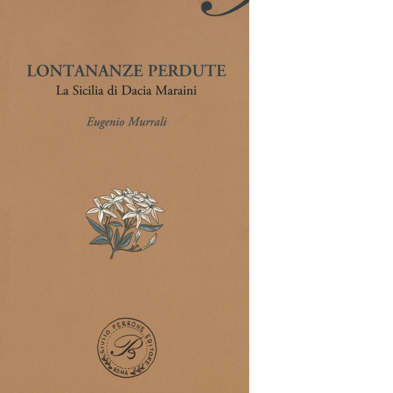 Lontananze perdute. La Sicilia di Dacia Maraini di Eugenio Murrali -Perrone,2016