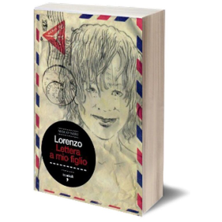 Lorenzo. Lettera a mio figlio di Mario Neri, 2011, Iacobelli …