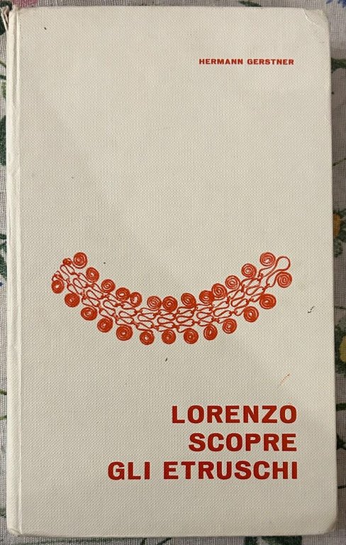 Lorenzo scopre gli Etruschi di Hermann Gerstner, 1972, Editrice Janus Bergamo