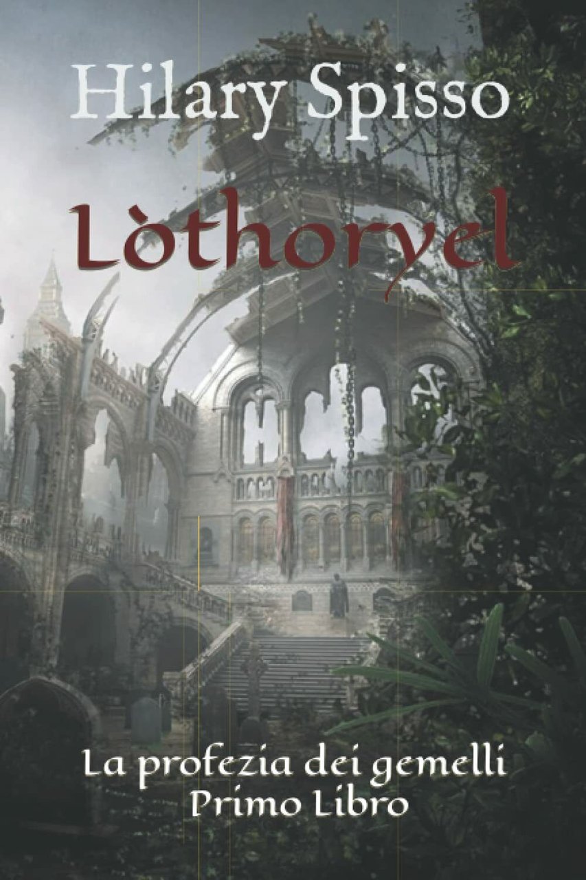 Lòthoryel: La profezia dei gemelli - Primo Libro di Hilary …