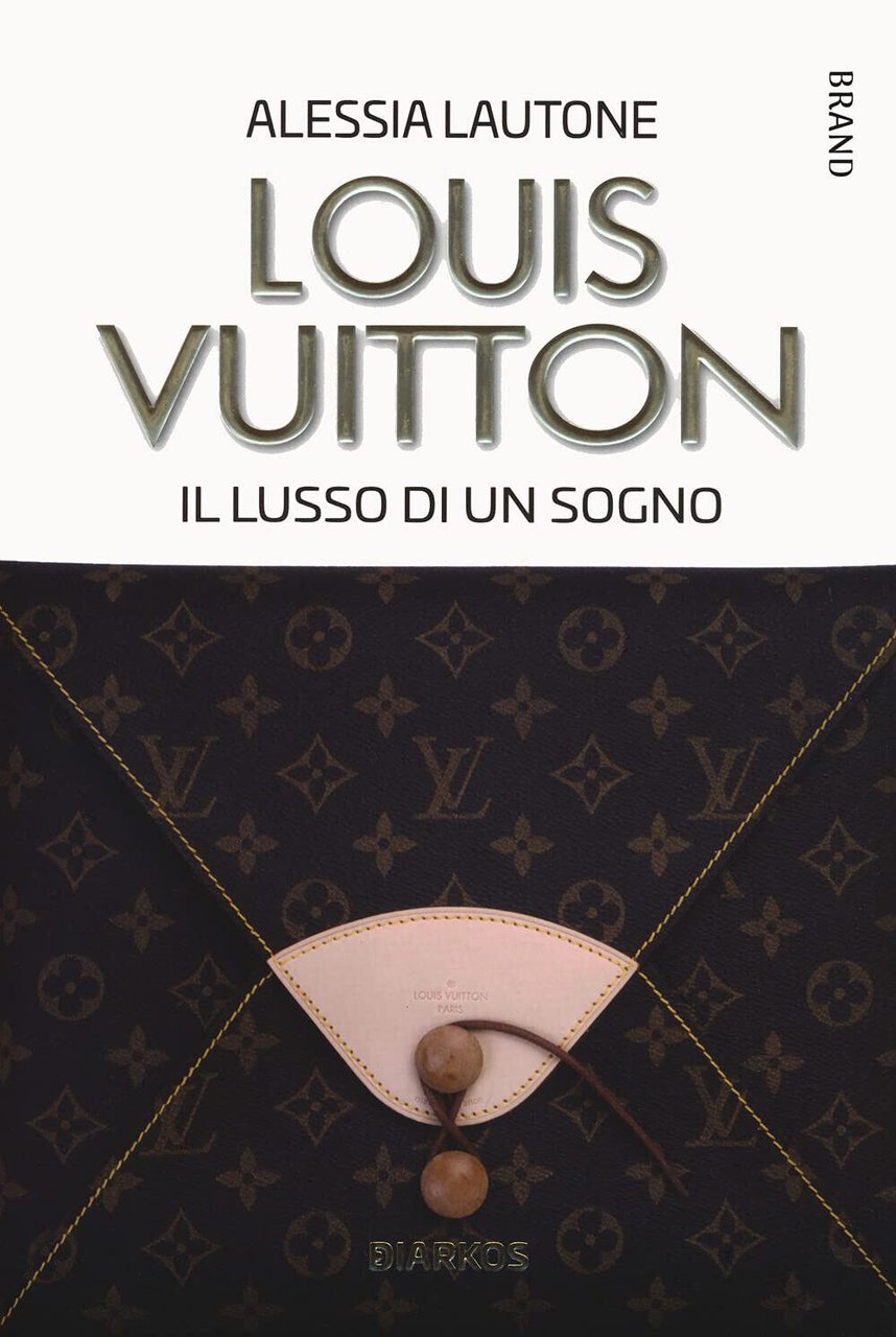 Louis Vuitton. Il lusso di un sogno - Alessia Lautone … | Immagine principale