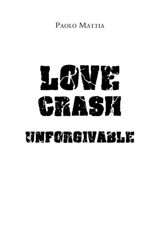 Love Crash - Unforgivable - Paolo Mattia, 2019, Youcanprint