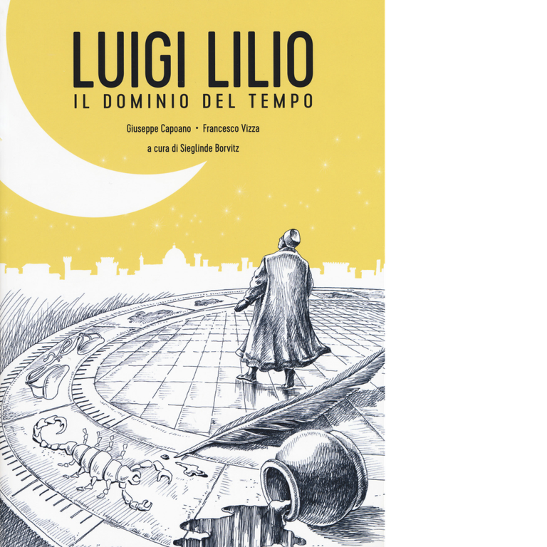 Luigi Lilio. Il dominio del tempo di G. Caspuano, F. Vizza, 2017, Becco Giallo
