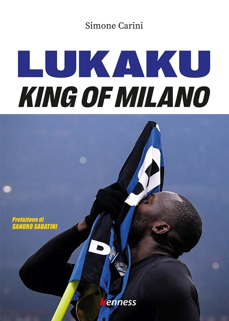 Lukaku. King of Milano - Simone Carini - Kenness, 2021