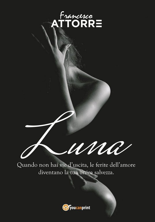 Luna - quando non hai vie d?uscita le ferite dell?amore …