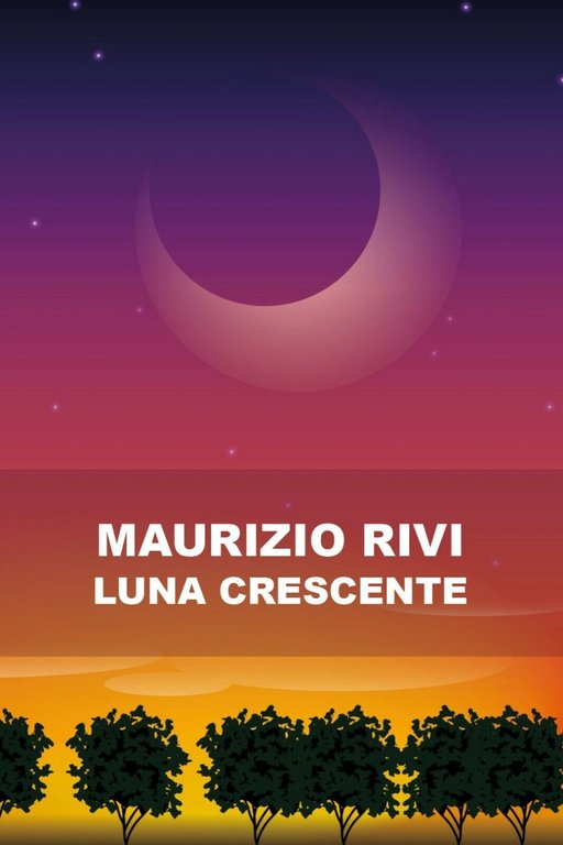 Luna Crescente di Maurizio Rivi, 2017, Youcanprint