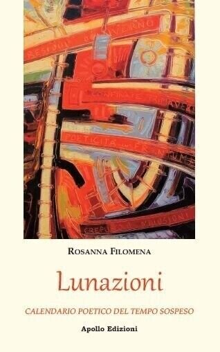 Lunazioni. Calendario poetico del tempo sospeso di Rosanna Filomena, 2021, …