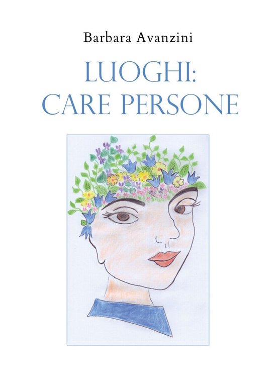 Luoghi: Care Persone di Barbara Avanzini, 2020, Youcanprint