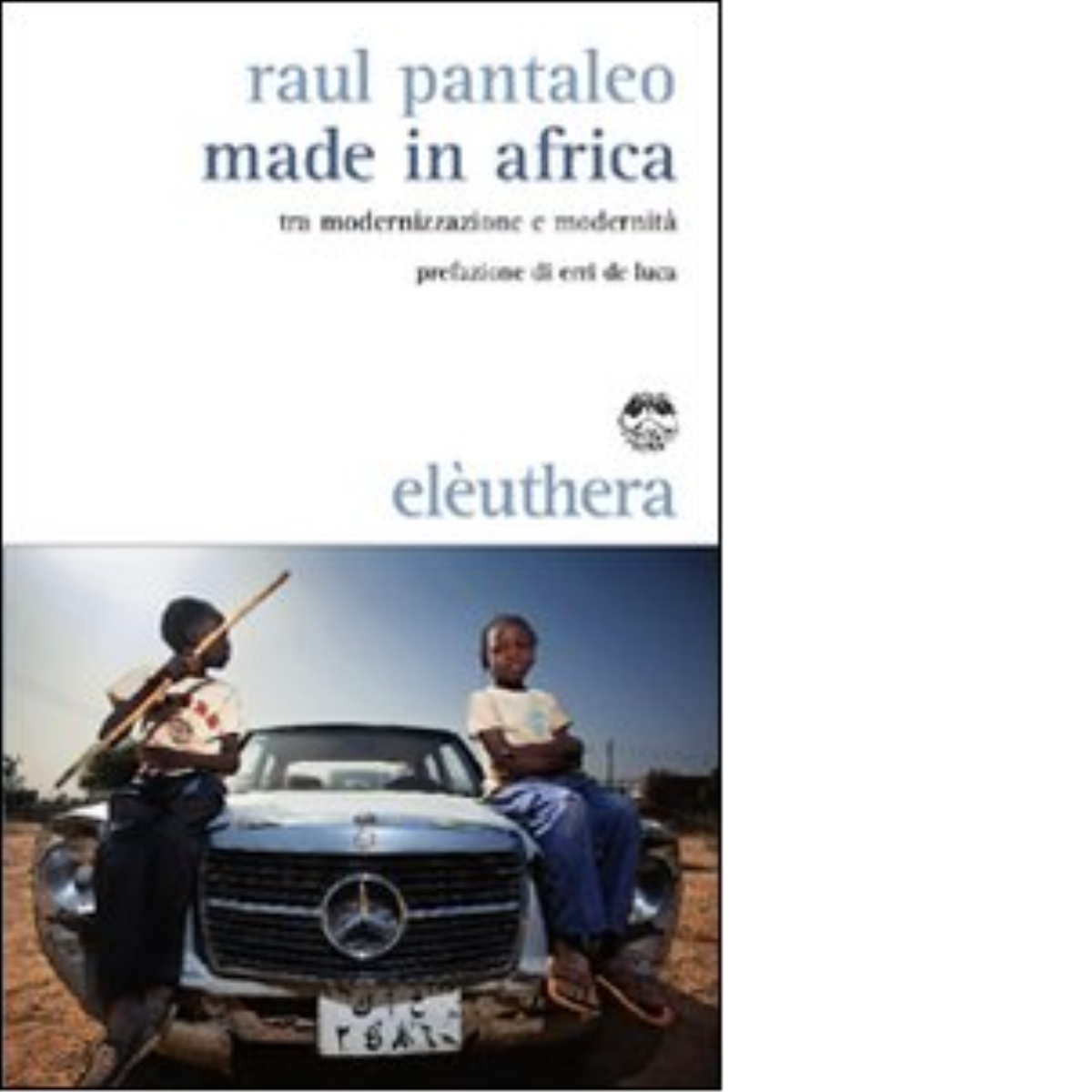 MADE IN AFRICA di RAUL PANTALEO - Elèuthera, 2010