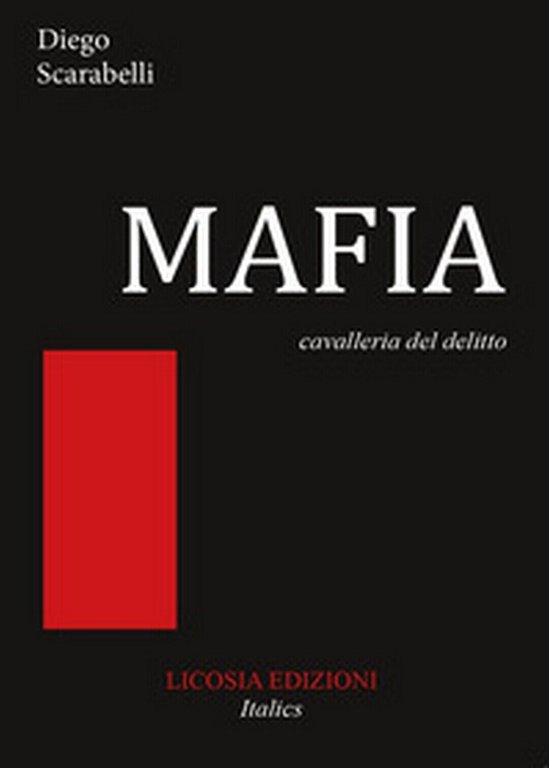 Mafia. Cavalleria del delitto di Diego Scarabelli, 2017, Licosia