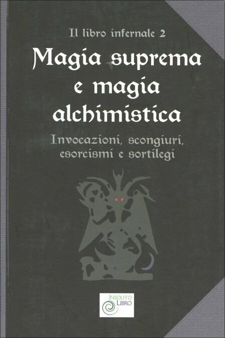 Magia Suprema e Magia Alchimistica Invocazioni, scongiuri, esorcismi e sortilegi | Immagine Gallery 2