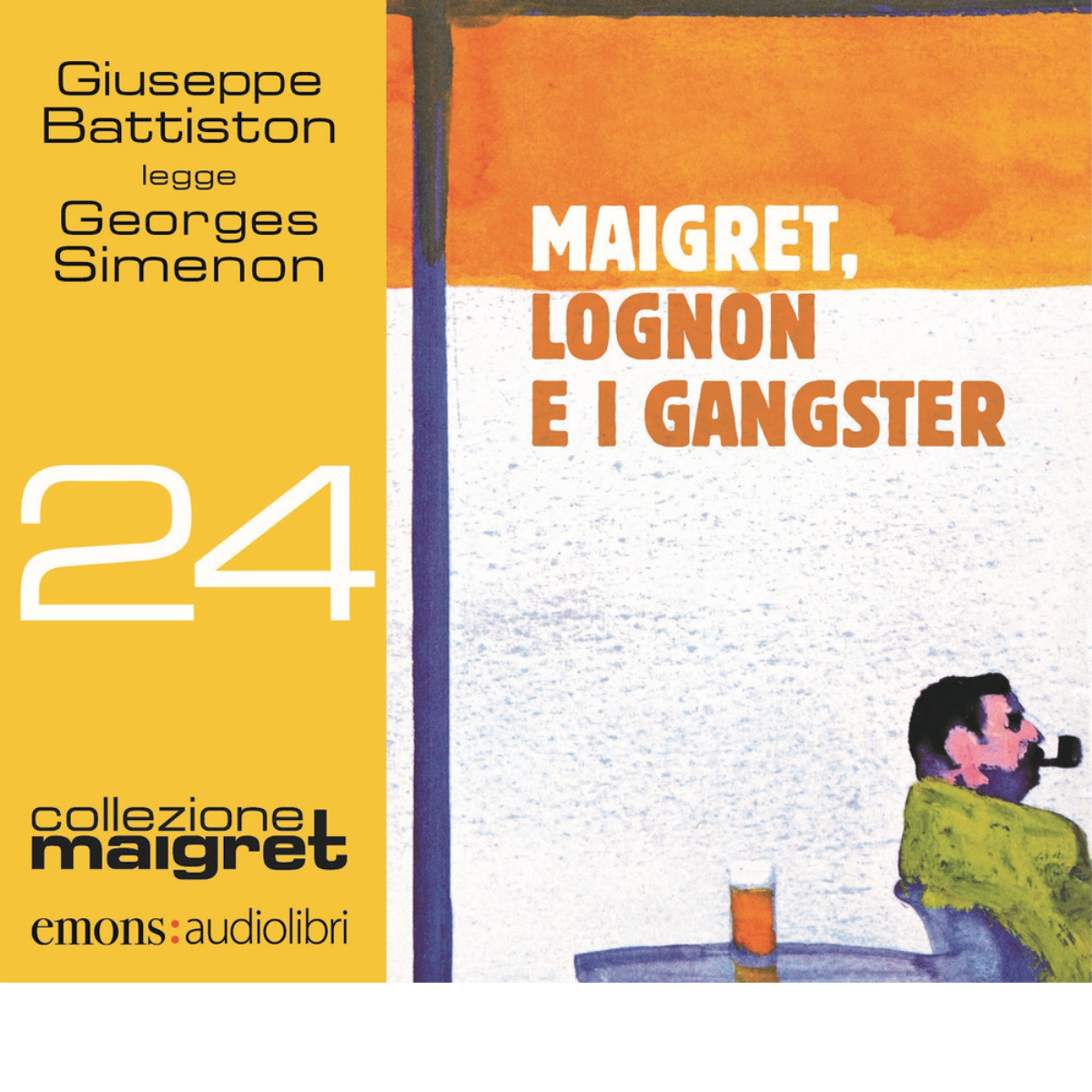MAIGRET, LOGNON E I GANGSTER LETTO DA GIUSEPPE BATTISTON di …