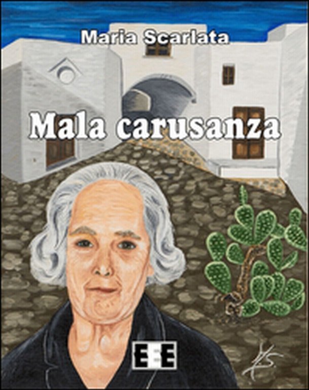 Mala carusanza di Scarlata Maria, 2015, Eee-edizioni Esordienti