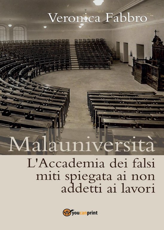 Malauniversità. L?Accademia dei falsi miti spiegata ai non addetti ai …