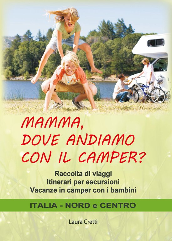 MAMMA, DOVE ANDIAMO CON IL CAMPER? di Laura Cretti, 2021, …