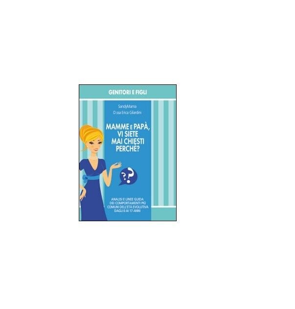 Mamme e papà, vi siete mai chiesti perché? - Erica …