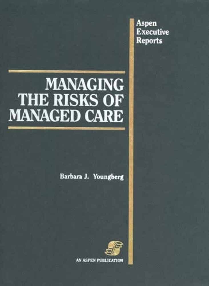 Managing The Risks Of Managed Care - Barbara J. Youngberg …