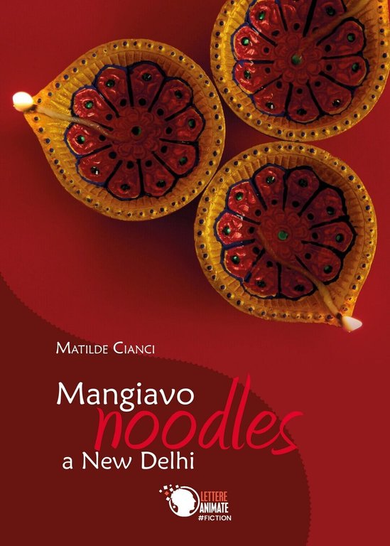 Mangiavo Noodles a New Delhi di Matilde Cianci, 2019, Youcanprint