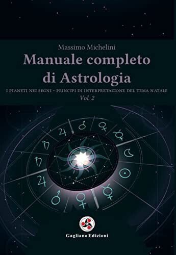 Manuale completo di astrologia vol.2 - Massimo Michelini - Gagliano, 2021