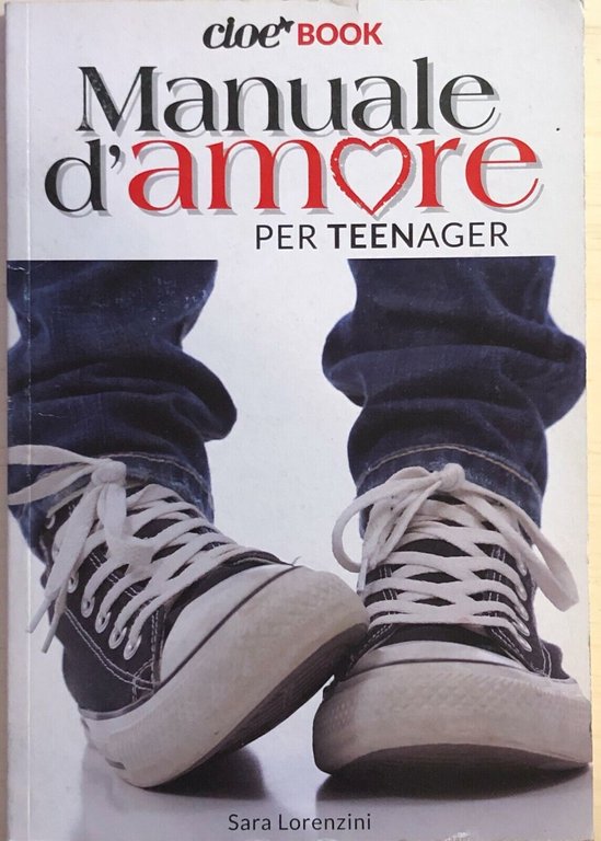 Manuale d'amore per teenager di Sara Lorenzini, 2013, Cloe book | Immagine Gallery 2