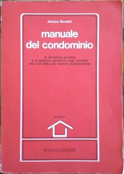 Manuale del condominio (III edizione) - Adriana Nicoletti, 1989, Buffetti