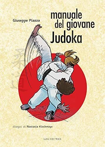 Manuale del giovane Judoka - Giuseppe Piazza - Luni, 2022