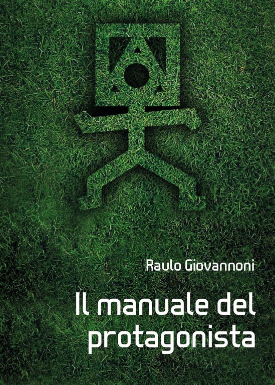 Manuale del protagonista di Raulo Giovannoni, 2017, Youcanprint