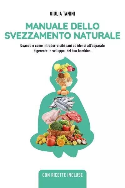Manuale dello svezzamento naturale di Giulia Tanini, 2023, Youcanprint
