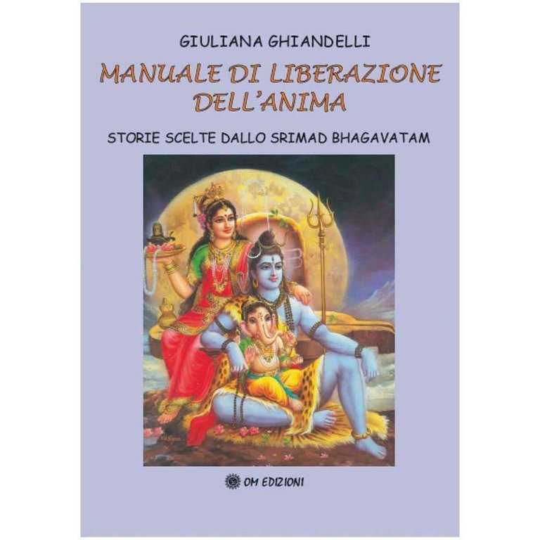 Manuale di liberazione dell?anima. Storie scelte dallo Srimad Bhagavatam - …