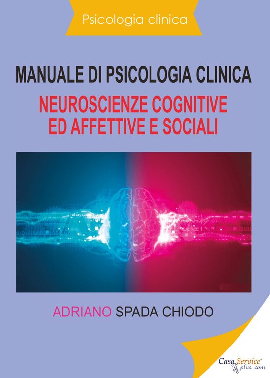 Manuale di psicologia clinica. Neuroscienze cognitive ed affettive e sociali …