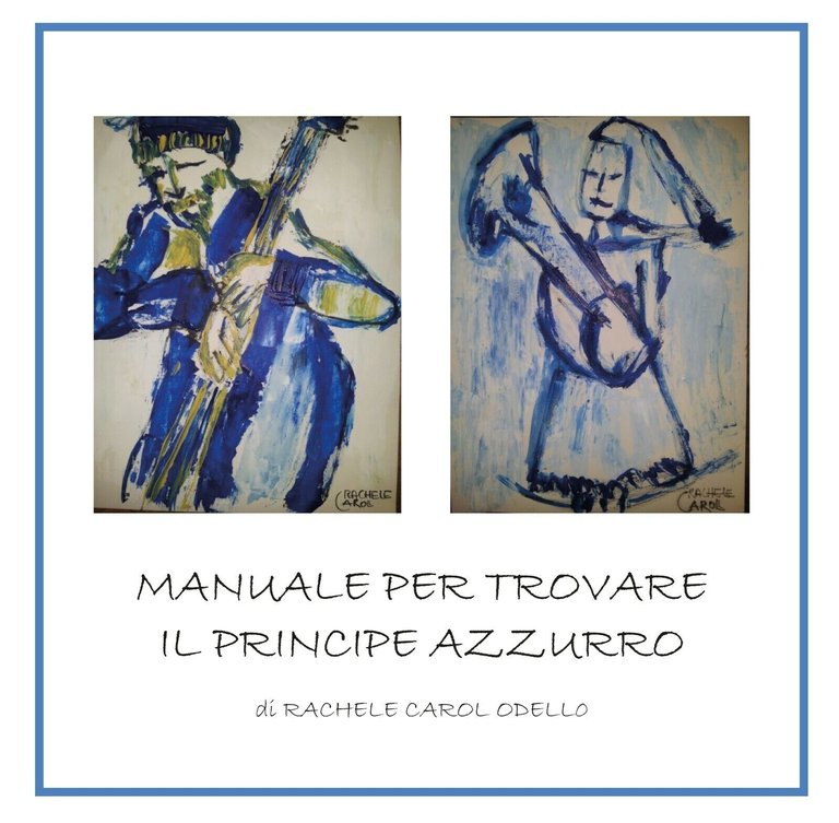 Manuale per trovare il principe azzurro - Rachele Carol Odello, …