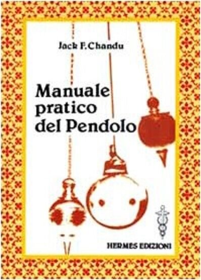 Manuale pratico del pendolo - Jack F. Chandu - Hermes, …