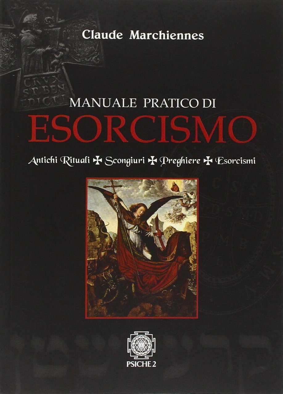 Manuale pratico di esorcismo. Antichi rituali, scongiuri, preghiere, esorcismi | Immagine principale
