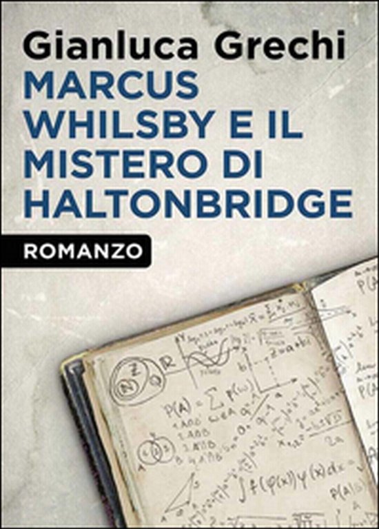 Marcus Whilsby e il mistero di Haltonbridge, Gianluca Grechi, 2014, …