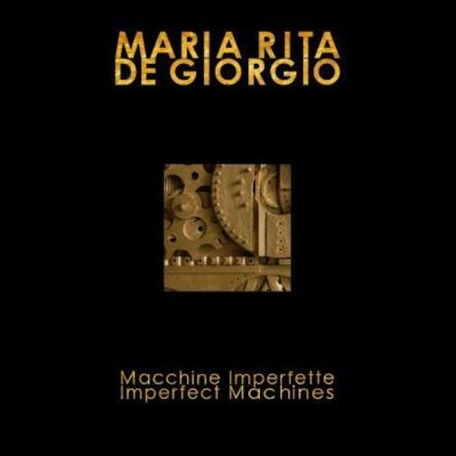 Maria Rita De Giorgio. Macchine Imperfette di Guarneri Silvino, 2022, …