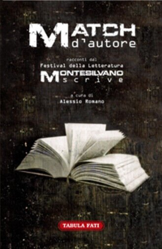 Match d?autore. Racconti dal festival «Montesilvano Scrive» di Alessio Romano,