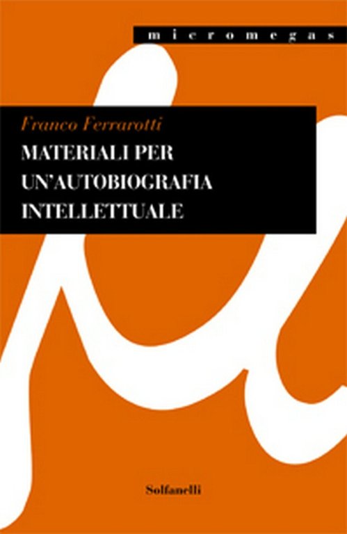 MATERIALI PER UN?AUTOBIOGRAFIA INTELLETTUALE di Franco Ferrarotti, Solfanelli